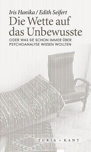 Die Wette auf das Unbewusste: oder Was Sie schon immer über Psychoanalyse wissen wollten (Neue Subjektile)