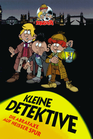 Kleine Detektive, Die Abrafaxe auf heißer Spur, Bd.1