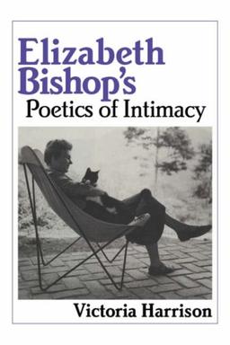 Elizabeth Bishop's Poetics (Cambridge Studies in American Literature and Culture, Band 62)