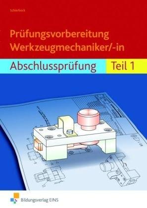 Prüfungsvorbereitung Werkzeugmechaniker/-in: Abschlussprüfung Teil 1