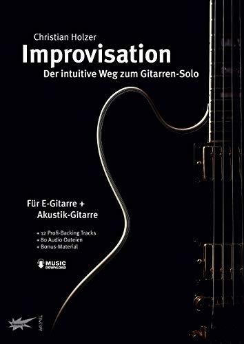 Improvisation - der intuitive Weg zum Gitarren-Solo - mit MP3-Download