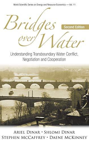 Bridges Over Water: Understanding Transboundary Water Conflict, Negotiation And Cooperation (Second Edition) (World Scientific Series on Energy and Resource Economics, Band 11)