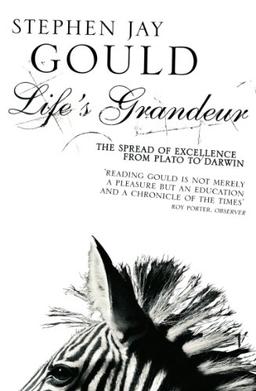 Life's Grandeur: The Spread of Excellence From Plato to Darwin