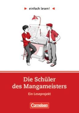 einfach lesen! - Für Lesefortgeschrittene: Niveau 3 - Die Schüler des Mangameisters: Ein Leseprojekt nach dem Roman von Allen Say. Arbeitsbuch mit ... Ein Leseprojekt nach dem Roman von Allen Say