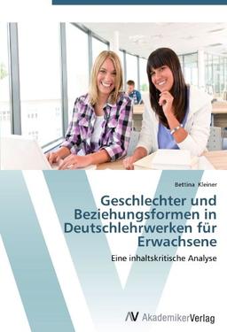 Geschlechter und Beziehungsformen in Deutschlehrwerken für Erwachsene: Eine inhaltskritische Analyse