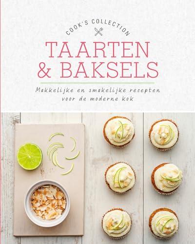 Taarten & Baksels: Makkelijke en smakelijke recepten voor de moderne kok (Cook's Collection)