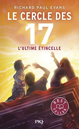 Le cercle des 17. Vol. 7. L'ultime étincelle