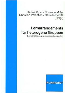 Lernarrangements für heterogene Gruppen: Lernprozesse professionell gestalten