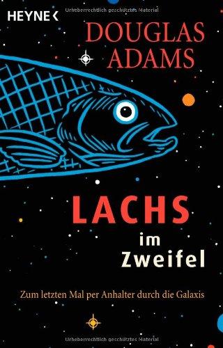 Lachs im Zweifel: Zum letzten Mal per Anhalter durch die Galaxis