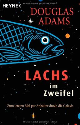 Lachs im Zweifel: Zum letzten Mal per Anhalter durch die Galaxis