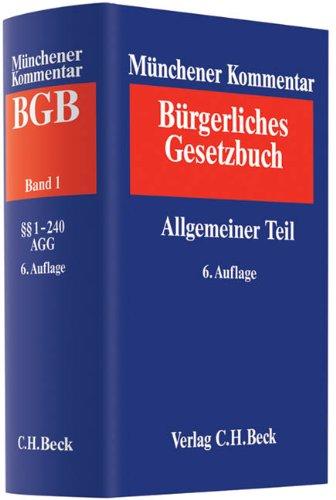 Münchener Kommentar zum Bürgerlichen Gesetzbuch  Bd. 1: Allgemeiner Teil §§ 1-240, ProstG, AGG