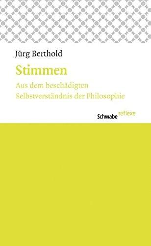 Stimmen: Aus dem beschädigten Selbstverständnis der Philosophie (Schwabe reflexe)