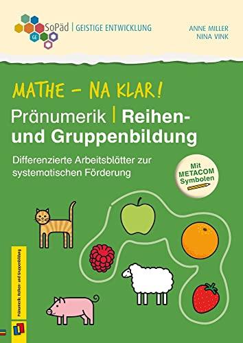 Mathe - na klar! Pränumerik: Reihen- und Gruppenbildung: Differenzierte Arbeitsblätter zur systematischen Förderung. Mit METACOM-Symbolen (Sonderpädagogische Förderung - Geistige Entwicklung)