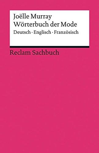 Wörterbuch der Mode: Deutsch - Englisch - Französisch (Reclams Universal-Bibliothek)