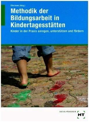 eBook inside: Buch und eBook Methodik der Bildungsarbeit in Kindertagesstätten: Kinder in der Praxis anregen, unterstützen und fördern als Jahreslizenz für das eBook