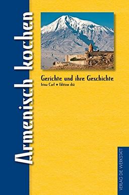 Armenisch kochen: Gerichte und ihre Geschichte