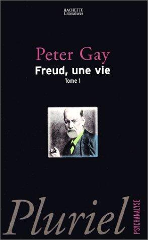 Freud, une vie. Vol. 1