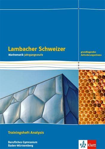 Lambacher Schweizer Mathematik Berufliches Gymnasium Analysis. Grundlegendes Anforderungsniveau, Ausgabe Baden-Württemberg: Trainingsheft mit Lösungen Klassen 12/13