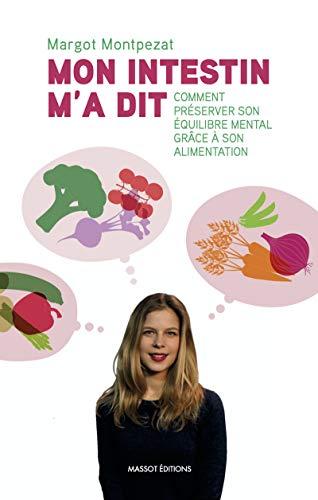 Mon intestin m'a dit : comment préserver son équilibre mental grâce a son alimentation