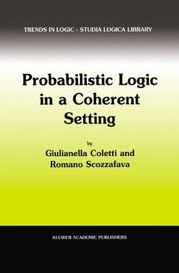 Probabilistic Logic in a Coherent Setting (Trends in Logic)