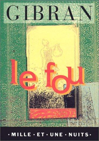 Le fou : ses paraboles et ses poèmes