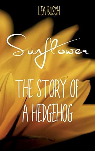 Sunflower: The Story Of A Hedgehog