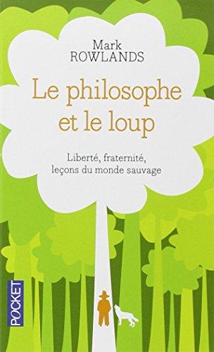 Le philosophe et le loup : liberté, fraternité, leçons du monde sauvage