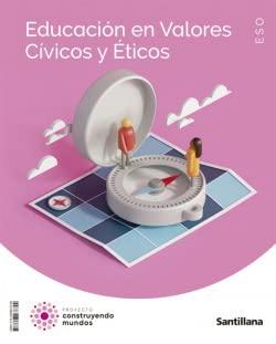 EDUCACION EN VALORES CIVICOS Y ETICOS ESO CONSTRUYENDO MUNDOS