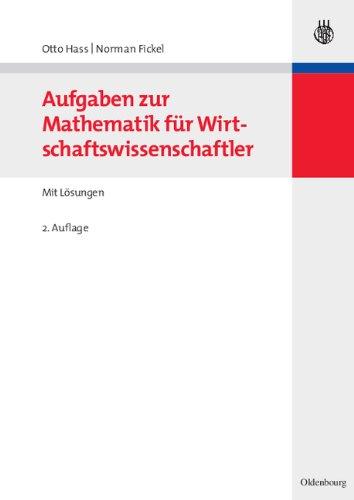 Aufgaben zur Mathematik für Wirtschaftswissenschaftler: mit Lösungen