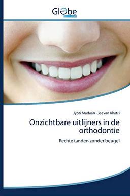 Onzichtbare uitlijners in de orthodontie: Rechte tanden zonder beugel