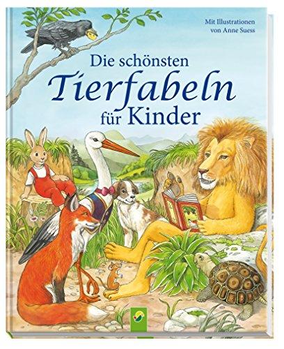 Die schönsten Tierfabeln für Kinder: Mit Illustrationen von Anne Suess