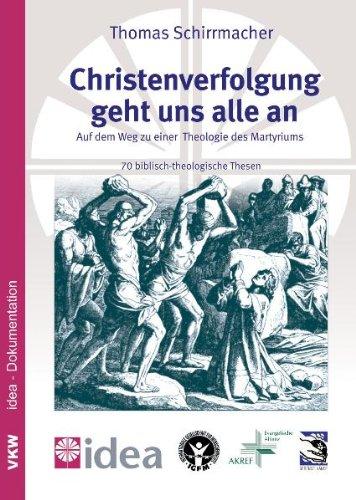 Christenverfolgung geht uns alle an: Auf dem Weg zu einer Theologie des Martyriums: 70 biblisch-theologische Thesen (Studien zur Religionsfreiheit - Studies in Religious Freedom)