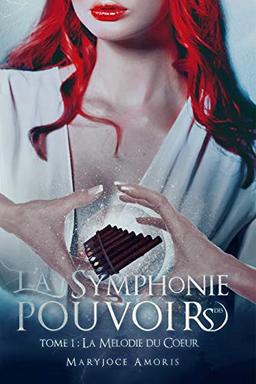 La symphonie des pouvoirs: La mélodie du coeur (Collection Chimère - Trilogie 1.La symphonie des pouvoirs, Band 1)