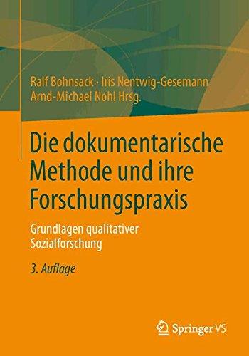 Die dokumentarische Methode und ihre Forschungspraxis: Grundlagen qualitativer Sozialforschung