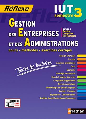 Gestion des entreprises et des administrations, IUT semestre 3 : option gestion comptable et financière : cours, méthodes, exercices corrigés, toutes les matières