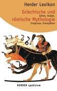 Herder Lexikon Griechische und römische Mythologie. Götter, Helden, Ereignisse, Schauplätze.