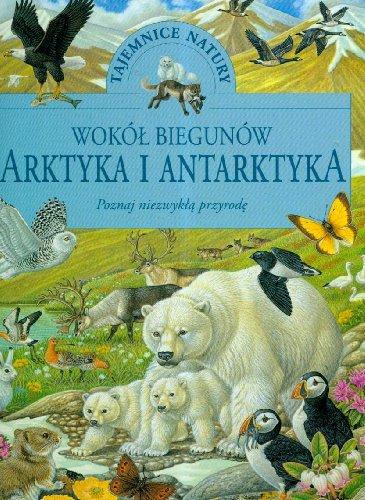 Wokół biegunów Arktyka i Antarktyda: Poznaj niezwykłą przygodę