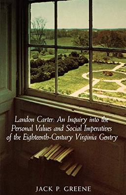 Landon Carter: An Inquiry Into the Personal Values and Social Imperatives of the Eighteenth-Century Virginia Gentry