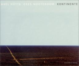 Axel Hutte/Cees Nooteboom Kontinente