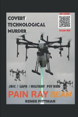 Covert Technological Murder: Pain Ray Beam (Mind Control Technology Book Series, Band 3)