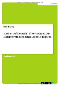 Sterben auf Deutsch - Untersuchung zur Metapherntheorie nach Lakoff & Johnson