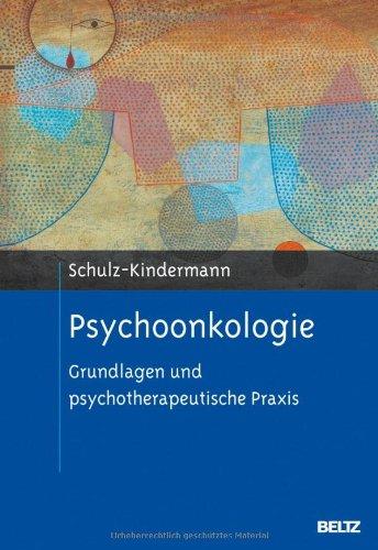 Psychoonkologie: Grundlagen und psychotherapeutische Praxis