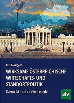 Wirksame österreichische Wirtschafts- und Standortpolitik: Corona ist nicht an allem schuld