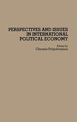 Perspectives and Issues in International Political Economy (Contributions in Labor Studies; 42)