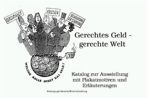 Gerechtes Geld - gerechte Welt: Katalog zur Ausstellung mit Plakatmotiven und Erläuterungen