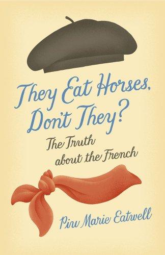 They Eat Horses, Don't They?: The Truth About the French