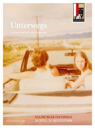 Unterwegs. Salzburger Festspiele 26. Juli - 31. August 2008: Lesebuch und offizielles Programm