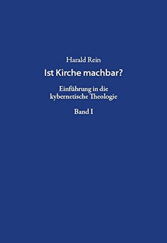 Ist Kirche machbar?: Einführung in die kybernetische Theologie