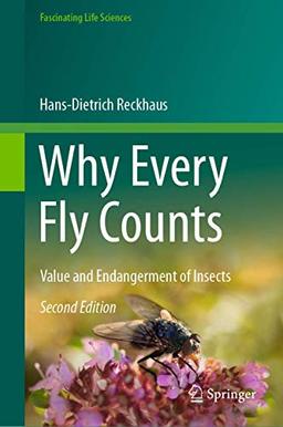 Why Every Fly Counts: Value and Endangerment of Insects (Fascinating Life Sciences)