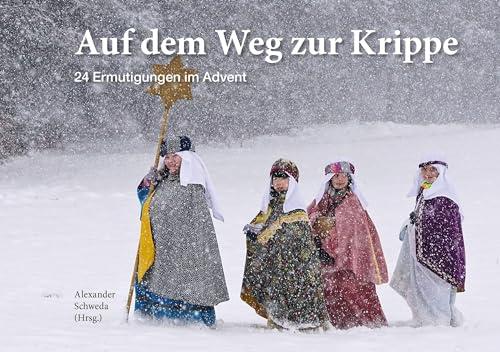 Auf dem Weg zur Krippe: 24 Ermutigungen im Advent